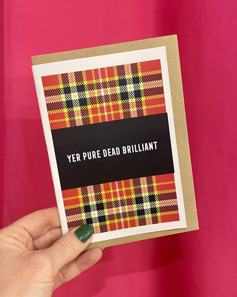 Yer Pure Dead Brilliant Greeting Card