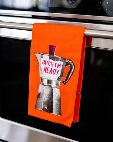 Bitch I'm Ready Tea Towel