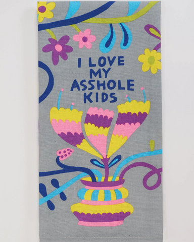 I Love My Asshole Kids Tea Towel