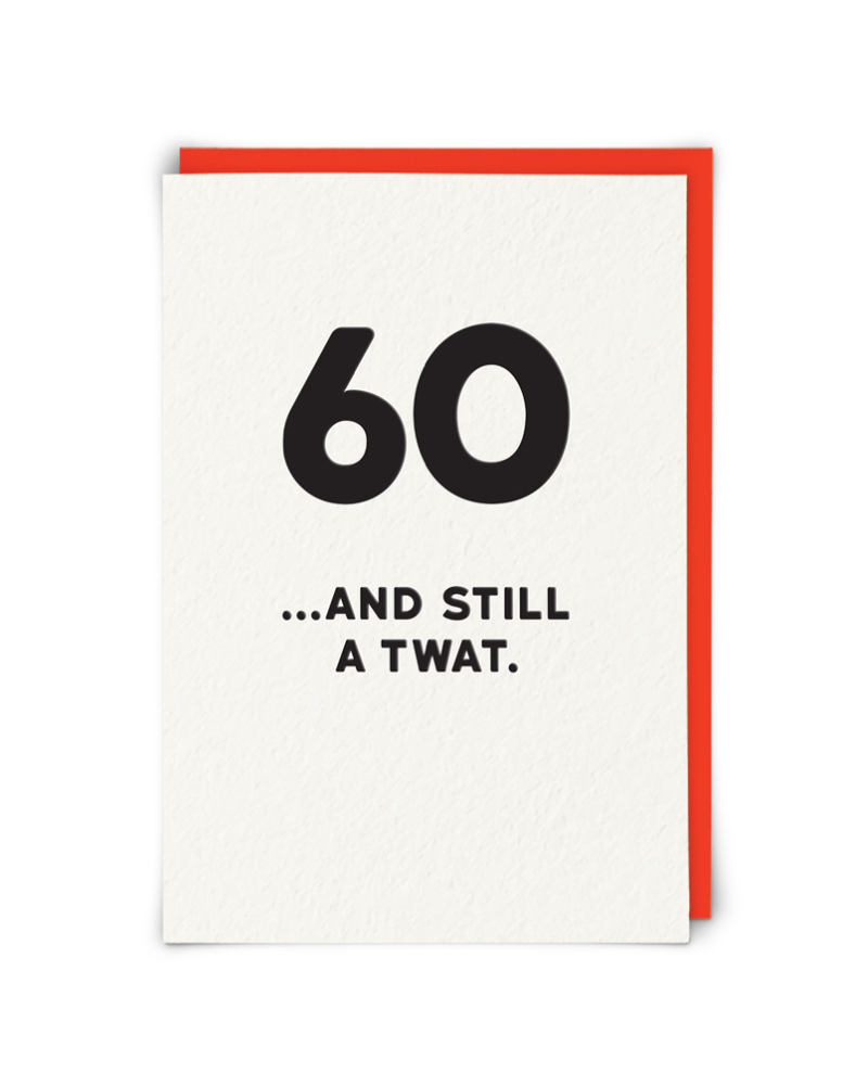 Sixty And Still A Twat Card
